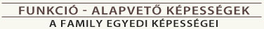 Funkcíó alapvető képességek a family egyedi képességei